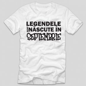 tricou-alb-cu-mesaj-haios-aniversare-luna-nasterii-legendele-sunt-nascute-in-septembrie