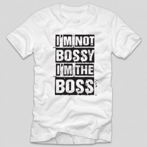 tricou-alb-cu-mesaj-pentru-sefu-im-not-bossy-im-the-boss