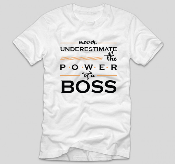 tricou-alb-cu-mesaj-pentru-sefu-never-underestimate-the-power-of-a-boss