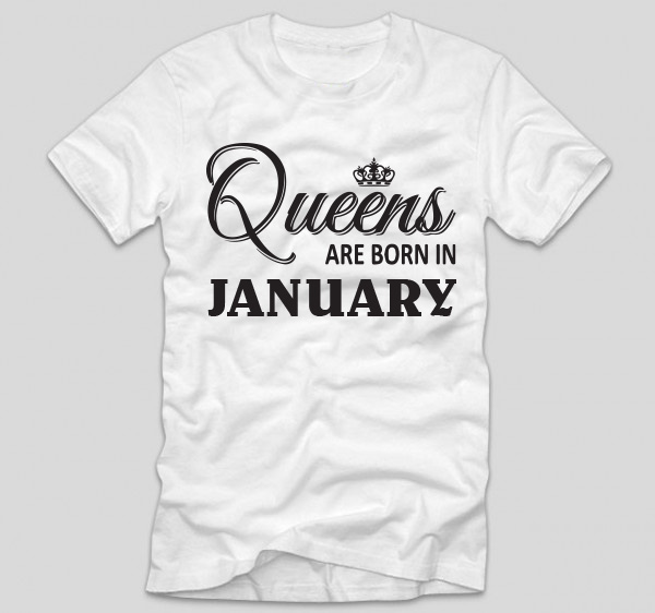 tricou-alb-cu-mesaj-haios-aniversare-tricou-cu-luna-nasterii-queens-are-born-in-january