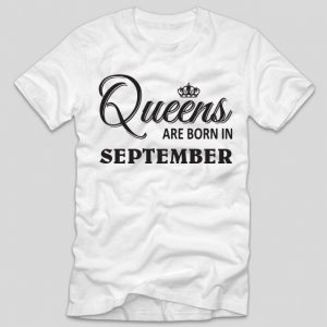 tricou-alb-cu-mesaj-haios-aniversare-tricou-cu-luna-nasterii-queens-are-born-in-september