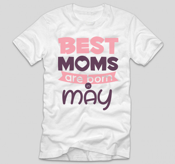 tricou-alb-cu-mesaj-haios-pentru-mamici-aniversare-cu-luna-nasterii-best-moms-are-born-in-may