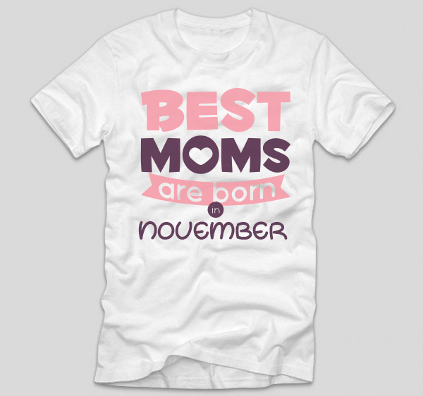 tricou-alb-cu-mesaj-haios-pentru-mamici-aniversare-cu-luna-nasterii-best-moms-are-born-in-november