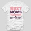 tricou-alb-cu-mesaj-haios-pentru-mamici-aniversare-cu-luna-nasterii-best-moms-are-born-in-september