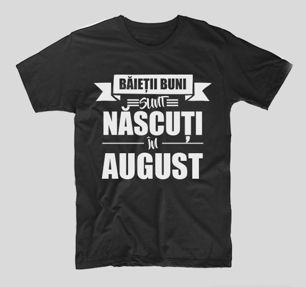 tricou-negru-cu-mesaj-aniversar-cu-luna-nasterii-baietii-buni-sunt-nascuti-in-august