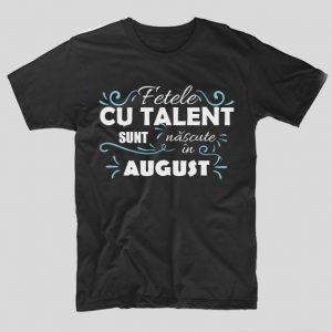 tricou-negru-cu-mesaj-haios-pentru-femei-aniversare-luna-nasterii-fetele-cu-talent-sunt-nascute-in-august