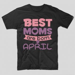 tricou-negru-cu-mesaj-haios-pentru-mamici-aniversare-cu-luna-nasterii-best-moms-are-born-in-april