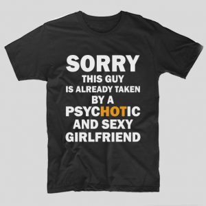 tricou-negru-cu-mesaj-haios-pentru-iubit-sorry-this-guy-is-already-taken-by-a-psychotic-and-sexy-girlfriend