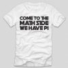 tricou-alb-cu-mesaj-haios-come-tot-the-math-side-we-have-pi
