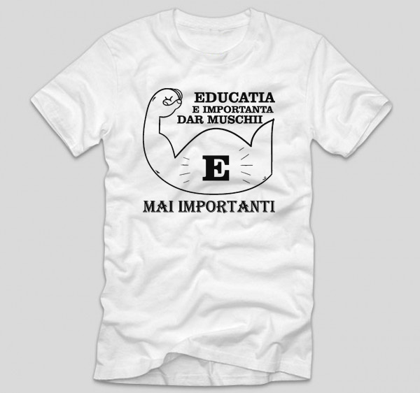 tricou-alb-cu-mesaj-haios-educatia-e-importanta-dar-muschii-e-mai-importanti-liceeni