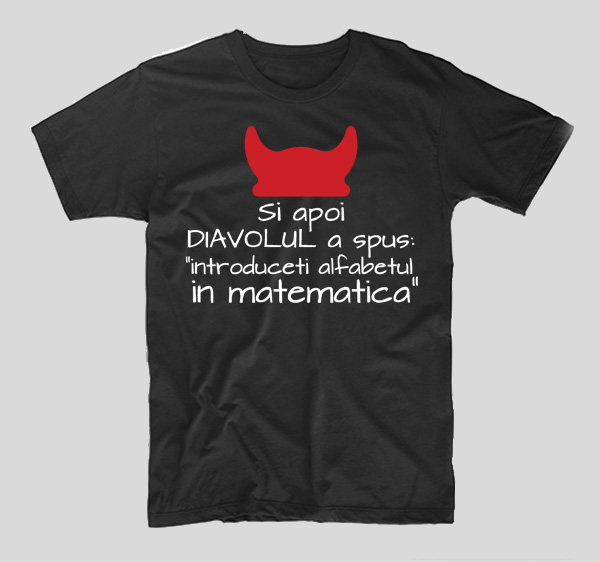 tricou-negru-cu-mesaj-haios-pentru-liceeni-si-apoi-diavolul-a-spus-introduceti-alfabetul-in-matematica