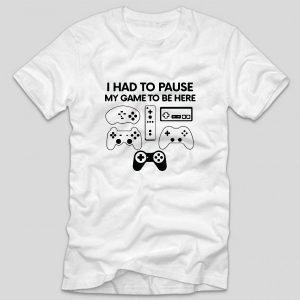 tricou-alb-cu-mesaj-haios-pentru-gameri-i-had-to-pause-my-game-to-be-here