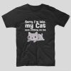 tricou-negru-cu-mesaj-haios-pentru-pisici-sorry-im-late-my-cat-was-sitting-on-me