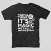 tricou-negru-cu-mesaj-haios-pentru-ingineri-people-think-it-s-magic-we-call-it-engineering