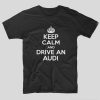 tricou-negru-keep-calm-and-drive-an-audi-soferi-masini