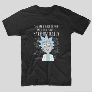 tricou-rick-si-morty-you-are-a-piece-of-shit-and-i-can-prove-it-mathematically