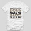 tricou-alb-cu-mesaj-haios-pentru-iubitorii-de-caini-dogs-make-me-happy-you-not-so-much