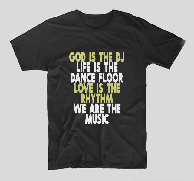 tricou-negru-cu-mesaj-haios-pentru-dj-god-is-the-dj-life-is-the-dance-floor-love-is-the-rhythm-we-are-the-music