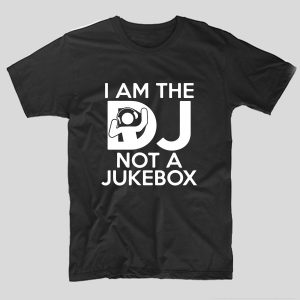 tricou-negru-cu-mesaj-haios-pentru-dj-i-am-the-dj-not-a-jukebox