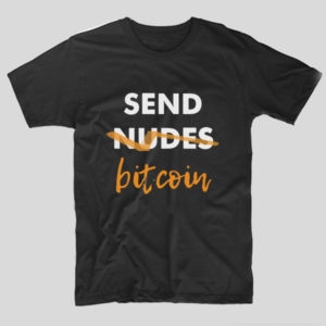 tricou-negru-cu-mesaj-haios-pentru-pasionatii-bitcoin-send-nudes-send-bitcoin