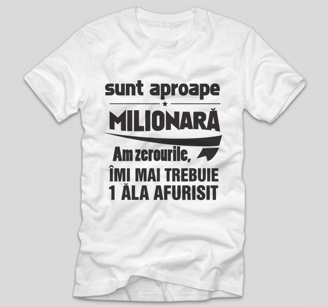 tricou-cu-mesaj-haios-pentru-iubit-sunt-aproape-milionara-am-zerourile-imi-mai-trebuie-1-ala-afurisit