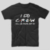 tricou-negru-cu-mesaj-haios-i-do-crew-will-be-there-for-you-petrecerea-burlacitelor