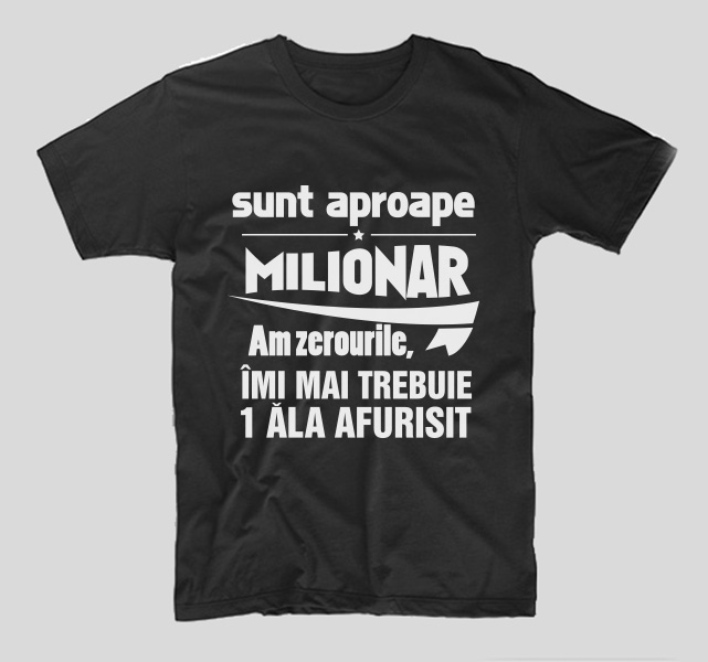 tricou-negru-cu-mesaj-haios-pentru-iubit-sunt-aproape-milionar-am-zerourile-imi-mai-trebuie-1-ala-afurisit