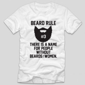 tricou-alb-cu-mesaj-haios-pentru-barbosi-beard-rule-number-3-there-is-a-name-for-people-without-beards-women