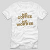 tricou-alb-haios-iubitori-de-cafea-no-coffee-no-workee