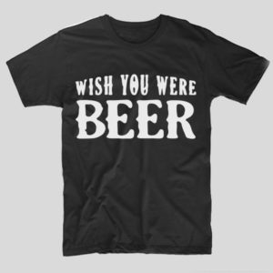 tricou-negru-cu-mesaj-haios-wish-you-were-beer
