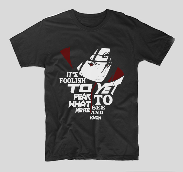 tricou-negru-cu-mesaj-haios-naruto-it-s-foolish-to-fear-what-we-re-yet-to-see-and-know