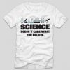 tricou-alb-cu-mesaj-science-doesnt-care-what-you-believe