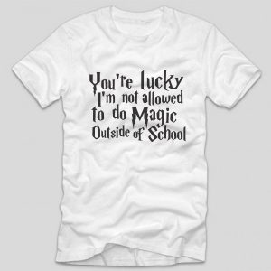 tricou-alb-harry-potter-youre-lucky-im-not-allowed-to-do-magic