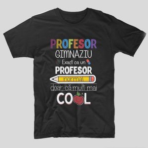 tricou-negru-profesor-gimnaziu-exact-ca-un-profesor-normal-doar-ca-mult-mai-cool