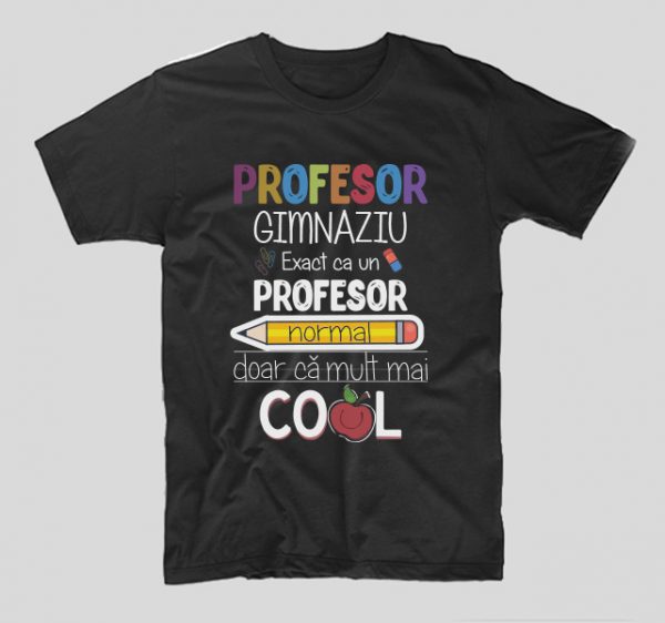 tricou-negru-profesor-gimnaziu-exact-ca-un-profesor-normal-doar-ca-mult-mai-cool