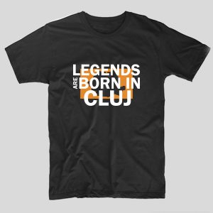 tricou-negru-haios-cu-mesaj-legends-are-born-in-cluj