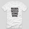 tricou-alb-mama-needs-some-wine-tricouri-mamici