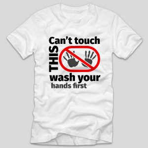tricou-stam-acasa-cant-touch-this-wash-your-hands-first