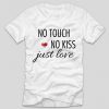tricou-stam-acasa-no-touch-no-kiss-just-love
