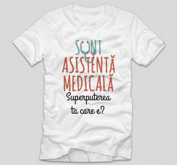 tricou-doctor-sunt-asistenta-medicala-superputerea-ta-care-e